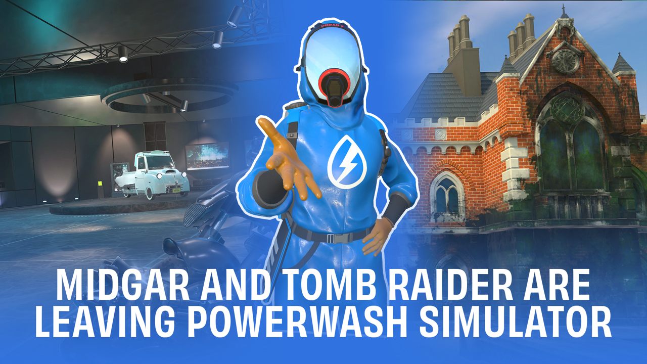 PowerWash Simulator - Schnell noch Tomb Raider & Midgar DLCs sichern