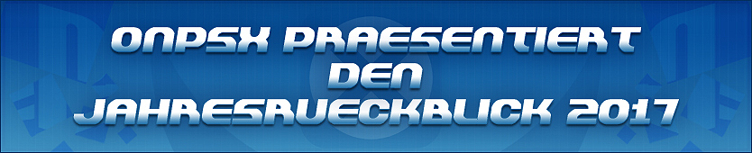Der OnPSX Jahresrückblick 2017