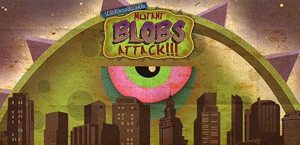 Tales from Space: Mutant Blobs Attack