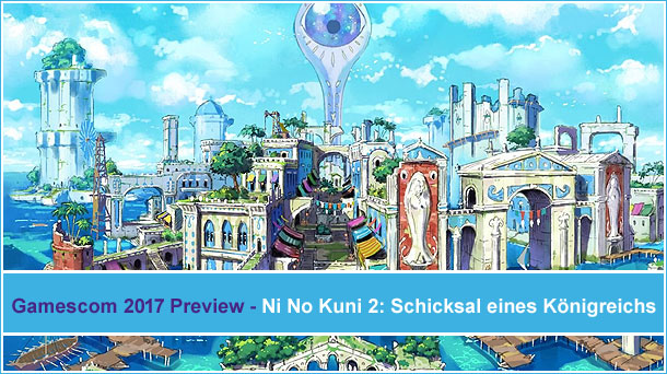 Ni No Kuni 2: Schicksal eines Königreichs - Gamescom 2017